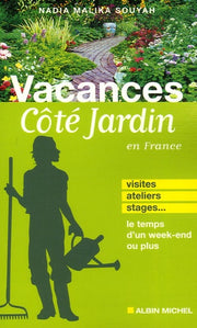 Vacances Côté Jardin: Visites, ateliers, stages... Le temps d'un week-end ou plus