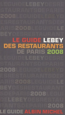 Le guide Lebey des restaurants de Paris 2008