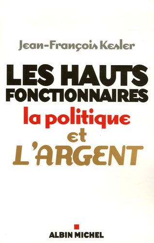 Les hauts fonctionnaires, la politique et l'argent