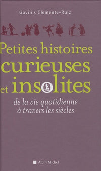 Petites histoires curieuses et insolites