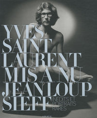 Yves Saint Laurent mis à nu: Inédits et portraits rares