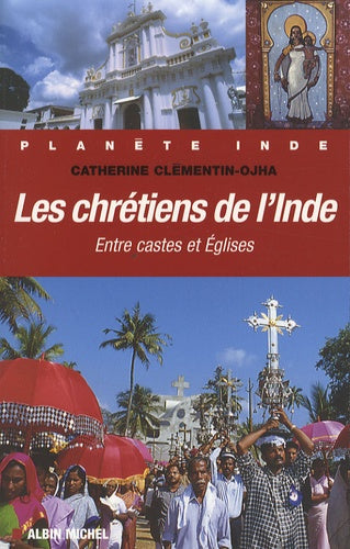 Les Chrétiens de l'Inde: Entre castes et églises