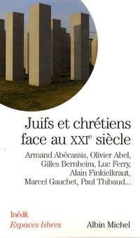 Juifs et chrétiens face au XXIè siècle