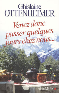 Venez donc passer quelques jours chez nous...