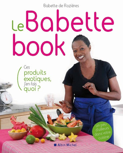 Le Babette book - Ces produits exotiques, j'en fais quoi?