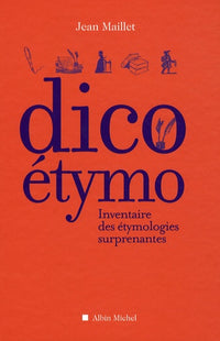 Dico étymo: Inventaire des étymologies surprenantes