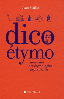 Dico étymo: Inventaire des étymologies surprenantes