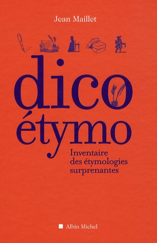 Dico étymo: Inventaire des étymologies surprenantes
