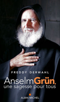 Anselm Grün: Une sagesse pour tous