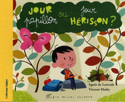 Jour papillon ou jour hérisson ?