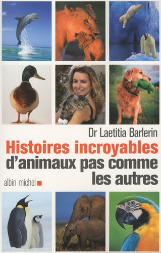 Histoires incroyables d'animaux pas comme les autres
