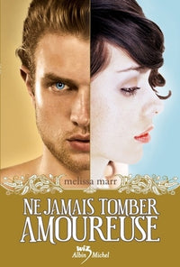 Ne jamais tomber amoureuse Tome 1