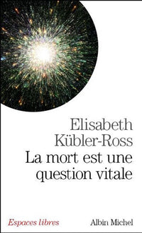 La mort est une question vitale: L'accompagnement des mourants pour changer la vie