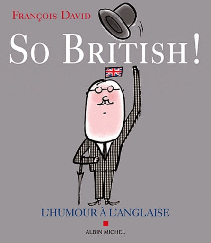 So british !: Ou l'humour à l'anglaise
