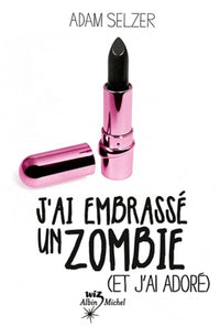 J'ai embrassé un zombie (et j'ai adoré)