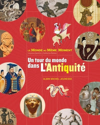 Un tour du monde dans l'antiquité: Le monde au même moment