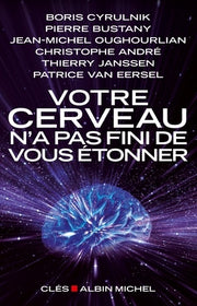 votre cerveau n'a pas fini de vous étonner