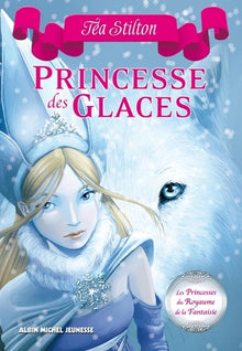 Princesse des glaces: Les princesses du royaume de la Fantaisie - tome 1
