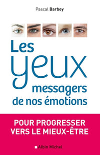 Les Yeux, messagers de nos émotions: Pour progresser vers le mieux-être