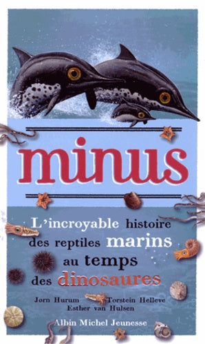 Minus: L'incroyable histoire des reptiles marins au temps des dinosaures