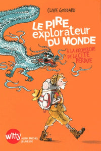 Le Pire Explorateur du monde: A la recherche de la cité perdue