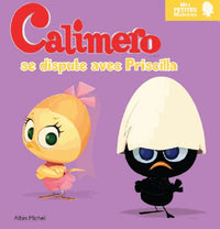 Calimero se dispute avec Priscilla