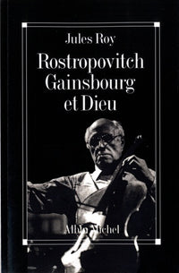 Rostropovitch, Gainsbourg et Dieu