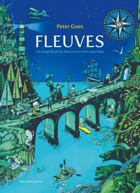 Fleuves: Un voyage de par les mers, les lacs et les cours d'eau