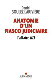 Anatomie d'un fiasco judiciaire: L'affaire AZF