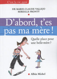 D'abord, t'es pas ma mère !