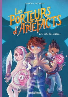 Les Porteurs d'Artefacts - tome 2 - L'Orbe des ombres