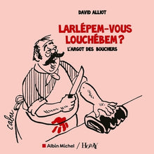 Larlépem-vous Louchébem ?: L'argot des bouchers