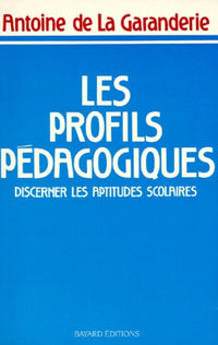 Les Profils Pedagogiques. Discerner Les Aptitudes Scolaires