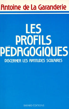 Les Profils Pedagogiques. Discerner Les Aptitudes Scolaires