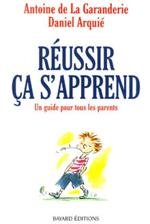 Réussir, ça s'apprend. Un guide pour tous les parents