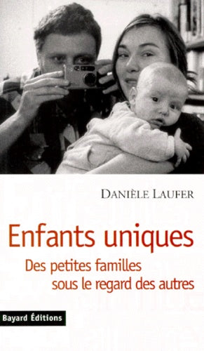 Enfants uniques. Des petites familles sous le regard des autres