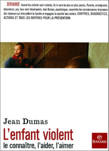 Enfant violent : le connaître, l'aimer
