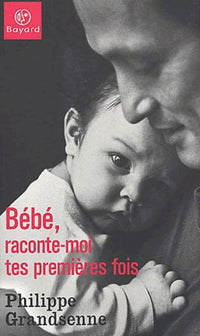 Bébé, raconte-moi tes premières fois