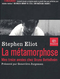 La Métamorphose : Mes treize années chez Bruno Bettelheim