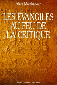 Les évangiles au feu de la critique