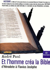 Et l'homme créa la Bible : D'Hérodote à Flavius Josèphe