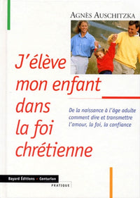 J'élève mon enfant dans la foi chrétienne