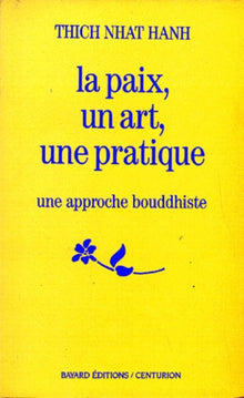 La Paix, Un Art, Une Pratique. Une Approche Bouddhiste