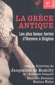 La Grèce antique : Les Plus Beaux Textes d'Homère à Origène