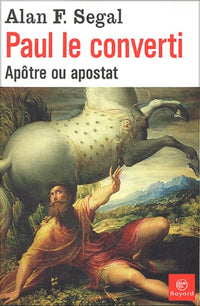 Paul le converti, apôtre ou apostat