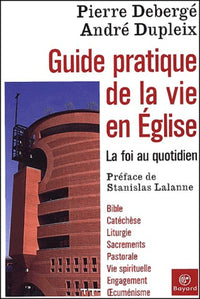 Guide pratique de la vie en église : La Foi au quotidien