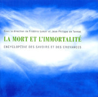 La mort et l'immortalité: Encyclopédie des savoirs et des croyances