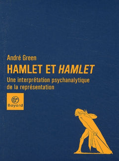 Hamlet et Hamlet : Une interprétation psychanalytique de la réprésentation