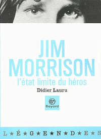 Jim Morrisson : L'Etat limite du héros