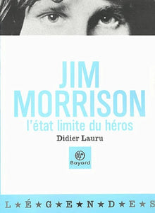 Jim Morrisson : L'Etat limite du héros